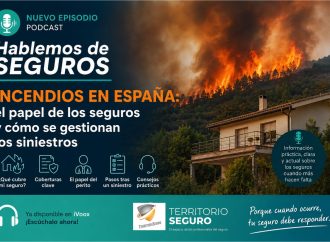 Incendios en España: qué cubre el seguro, cómo se gestionan los siniestros y qué deben hacer los afectados